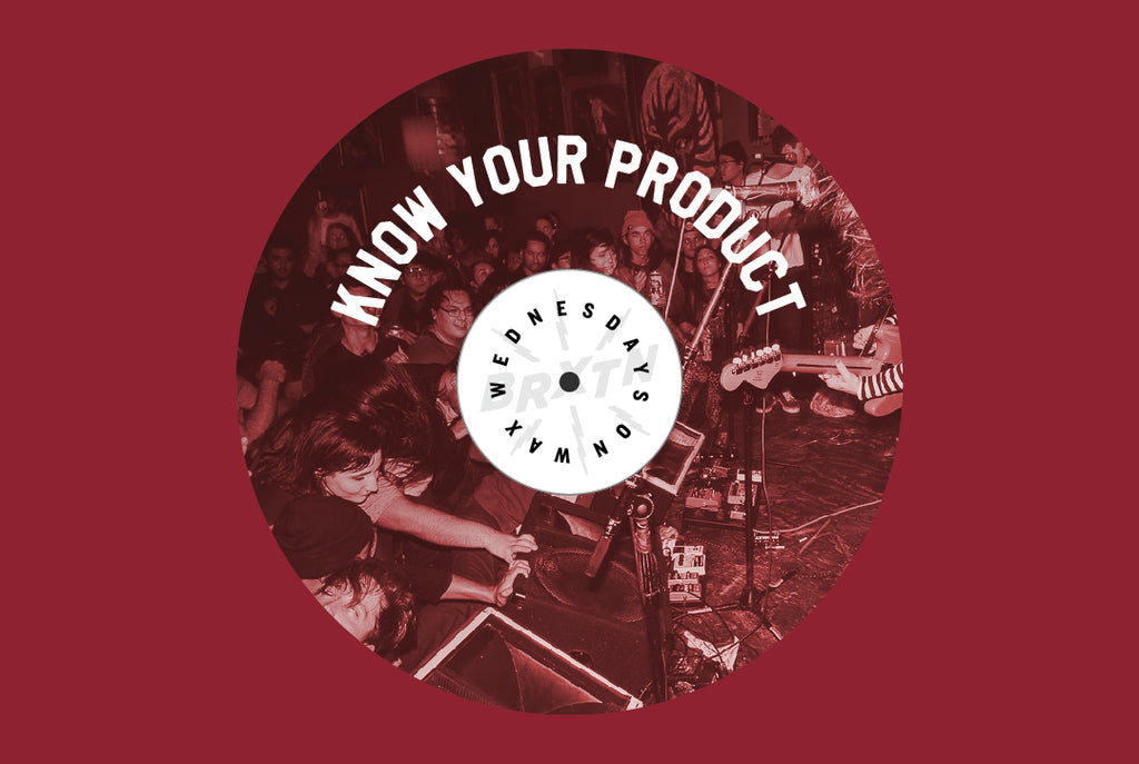 Wednesdays on Wax: Know Your Product